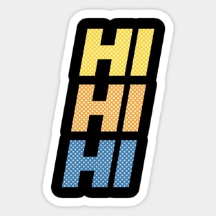 Hi Hi Hi Sticker